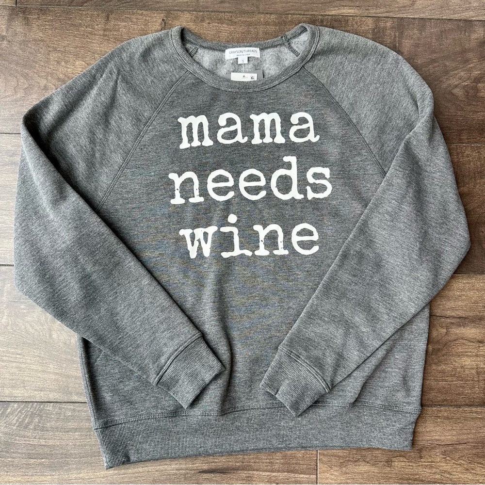 "Mama Needs Wine" NWT Sweatshirt from Grayson Threads - Size Small - Gray - Soft